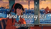 Mind Relax Lofi Song | Mind Relax Lofi Mashup | Mind Fresh Lofi Songs | Slowed and Reverb