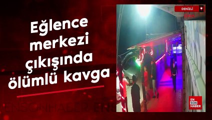 Denizli'de eğlence merkezi çıkışında ölümlü kavga