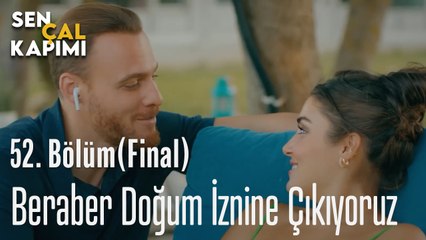 Beraber Doğum İznine Çıkıyoruz -  Sen Çal Kapımı 52. bölüm (FİNAL)