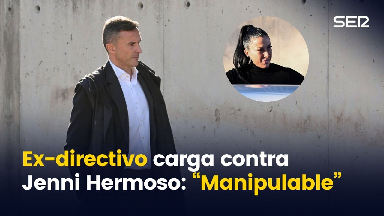 Exdirectivo de la RFEF sobre Jennifer Hermoso: "Bastante manipulable"