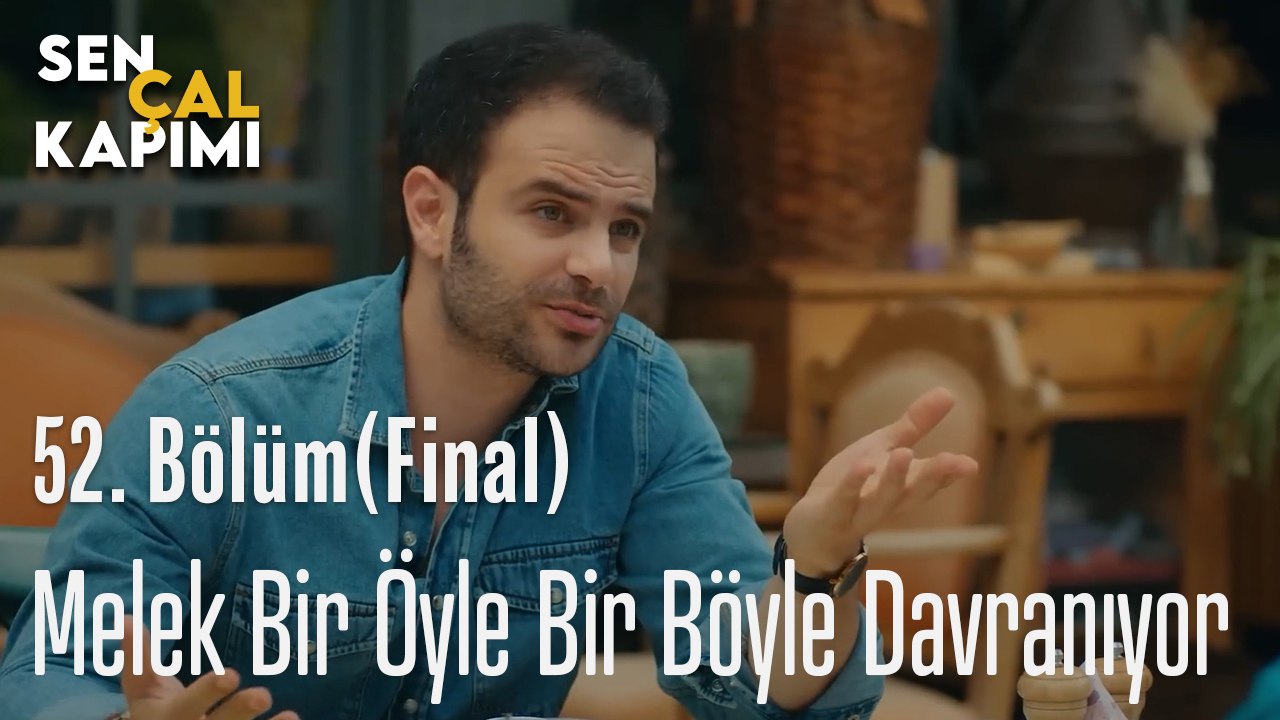 Melek Bir Öyle Bir böyle Davranıyor - Sen Çal Kapımı 52. bölüm (FİNAL)