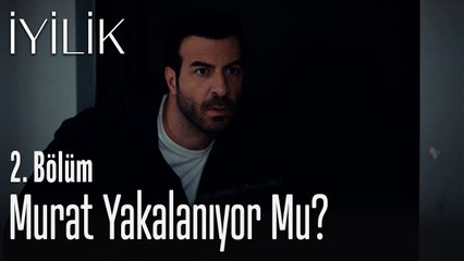 Murat yakalanıyor mu? - İyilik 2. Bölüm