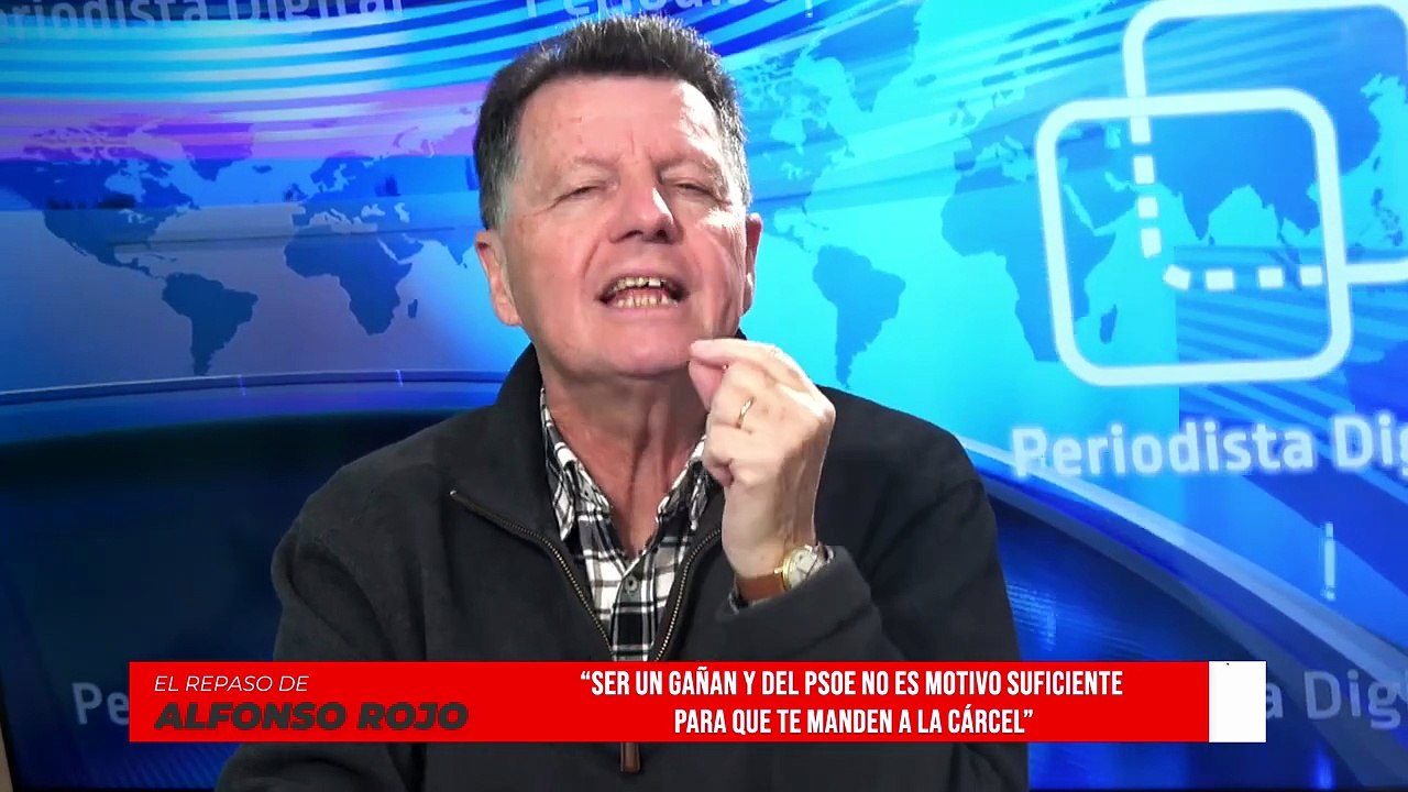 Alfonso Rojo: “Ser un gañán y del PSOE no es motivo suficiente para que te manden a la cárcel”