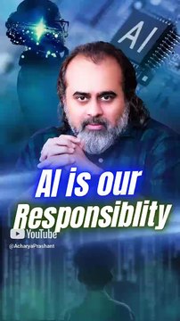 AI is our responsibility || Acharya Prashant