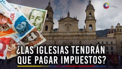 Impuestos a las iglesias en Colombia: ¿Qué cambios trae el decreto de emergencia de Petro?
