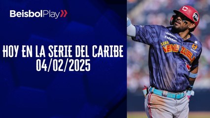 Hoy en la Serie del Caribe | 04 de febrero 2025