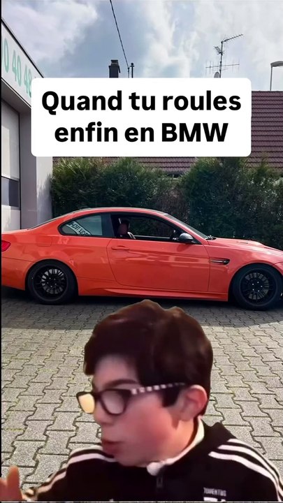 Quand tu roules enfin en BMW