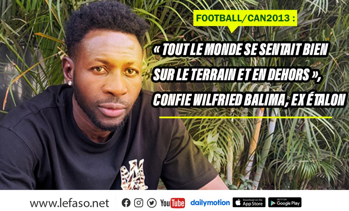 Wilfried Balima faisait partie du groupe pour la CAN 2013 où les Étalons avaient terminé deuxième