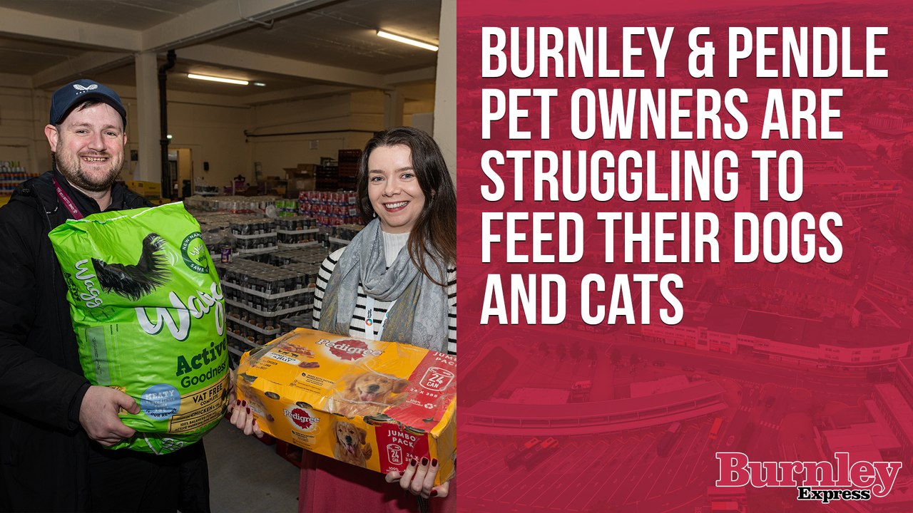 Burnley and Pendle pet owners are struggling to feed their dogs and cats