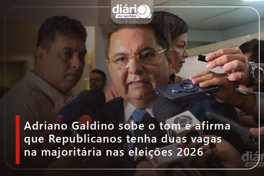 Adriano Galdino sobe o tom e afirma que Republicanos tenha 2 vagas na majoritária nas eleições 2026