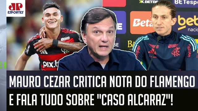 ESSA NOTA FOI DESASTROSA! E EU SINTO que o Filipe Luís... Mauro Cezar FALA de Alcaraz e Flamengo!