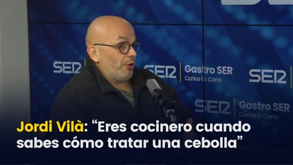 Jordi Vilà (Alkimia/Alkostat): “Eres cocinero cuando sabes cómo tratar una cebolla” (Gastro SER)