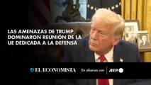 Las amenazas de Trump dominaron reunión de la UE dedicada a la Defensa