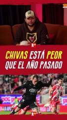 CHIVAS esta PEOR que el año pasado