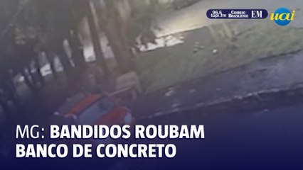 Bandidos roubam banco de concreto em Minas
