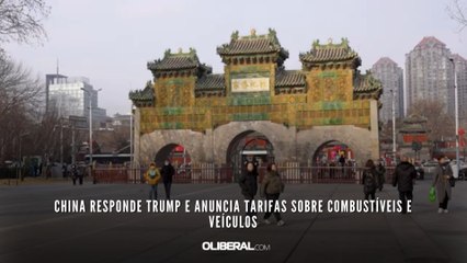 China responde Trump e anuncia tarifas sobre combustíveis e veículos