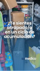 ¿Te sientes atrapado/a en un ciclo de acumulación? ¿Guardas más cosas de las que necesitas?