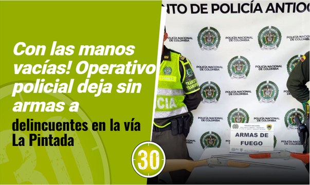 Con las manos vacías! Operativo policial deja sin armas a delincuentes en la vía La Pintada