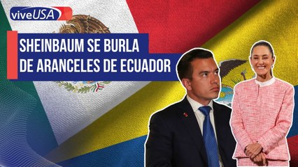 Sheinbaum se burla de aranceles de Ecuador