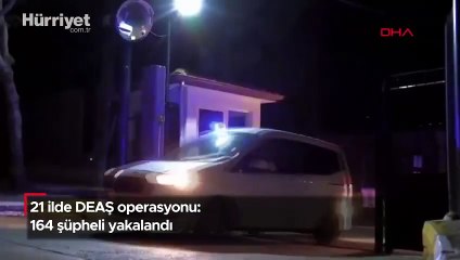 21 ilde DEAŞ operasyonu: 164 şüpheli yakalandı