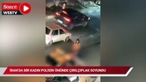 İran’da bir kadın polisin önünde çırılçıplak soyundu