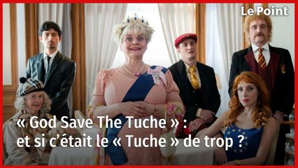 « God Save The Tuche » : et si c’était le « Tuche » de trop ?