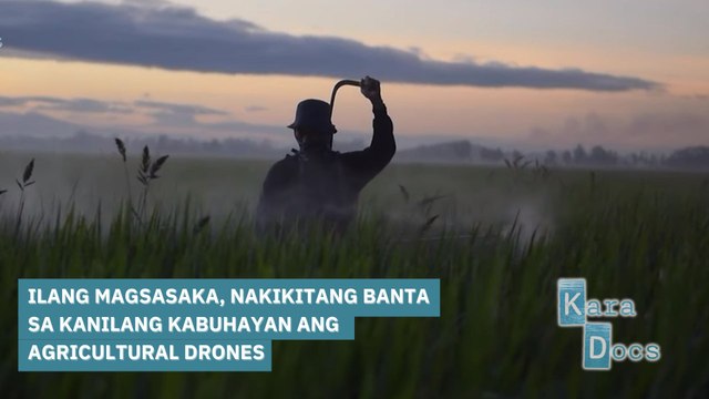 Ilang magsasaka, nakikitang banta sa kanilang kabuhayan ang agricultural drones | Kara Docs