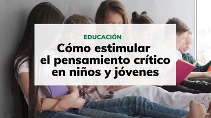 ¿Cómo fomentar el pensamiento crítico en niños? Consejos clave 🧠