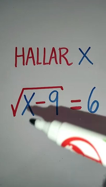 Piensa rápido:¿cuánto vale x en √(x-9)=6?