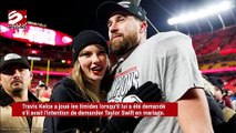 Bientôt la demande en mariage pour Travis Kelce et Taylor Swift ? Travis répond