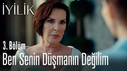 Ben senin düşmanın değilim kızım - İyilik 3. Bölüm