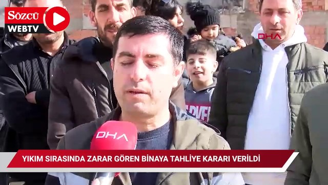 Yıkım sırasında zarar gören binaya tahliye kararı verildi