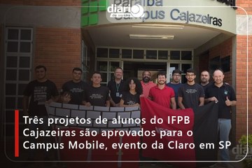 Três projetos de alunos do IFPB Cajazeiras são aprovados para o Campus Mobile, evento da Claro em SP