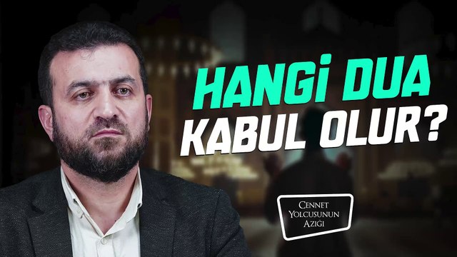 Cennet Yolcusunun Azığı Hangi Dua Kabul Olur?