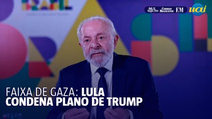 Lula e ONU condenam plano de Trump de controlar Faixa de Gaza