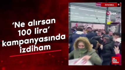 İstanbul Sancaktepe’de ‘Ne alırsan 100 lira’ kampanyasında izdiham
