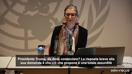 Albanese (Onu): quella che propone Trump ? "un'assurdit? totale"