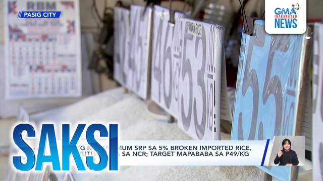 P55/kg na maximum SRP sa 5% broken imported rice, ipinatutupad na sa NCR; target mapababa sa P49/kg sa Marso | Saksi