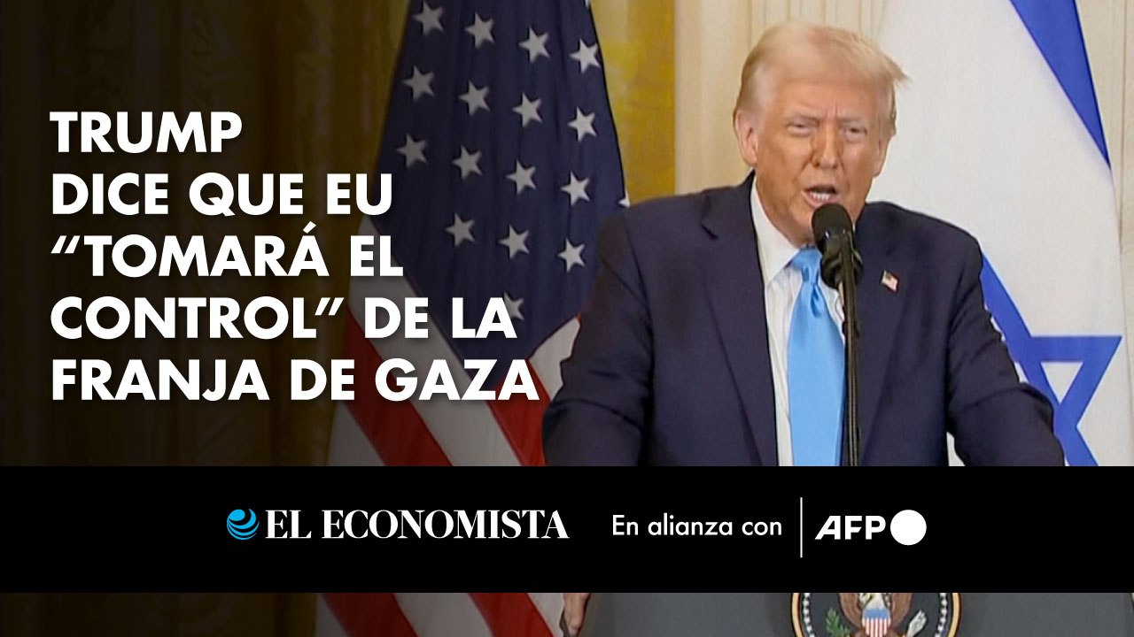 Trump dice que EU “tomará el control” de la Franja de Gaza