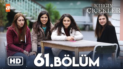 Kırgın Çiçekler 61. Bölüm | HD