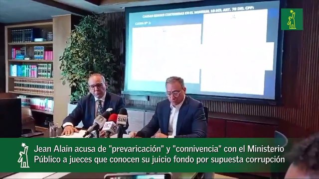 Jean Alain acusa de -prevaricación- y -connivencia- con el Ministerio Público a jueces que conocen su juicio fondo por supuesta corrupción