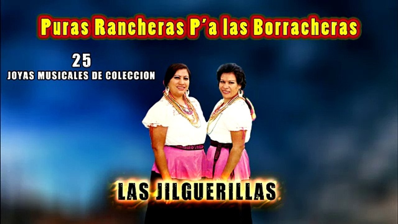 LAS JILGUERILLAS PURAS RANCHERAS PA'LAS BORRACHERAS 25 JOYAS MUSICALES