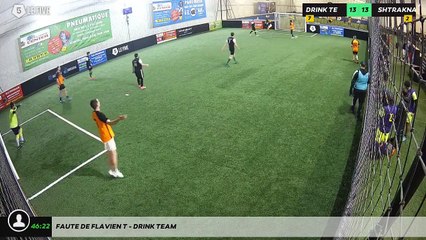 Faute de Flavien T - Drink Team