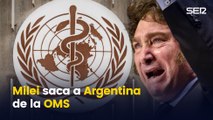 Milei saca a Argentina de la OMS