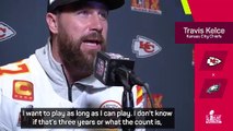 'I want to play as long as I can play' - Travis Kelce