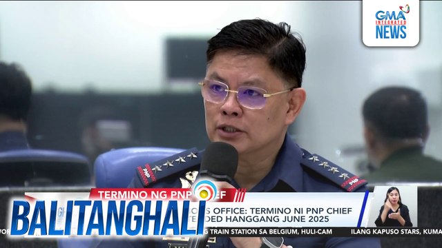Pres'l Communications Office - Termino ni PNP Chief Rommel Marbil, extended hanggang June 2025 | Balitanghali