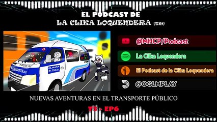 El Podcast De La Clika Loquendera - Temporada 3 Nuevas Aventuras En El Transporte Publico Parte 1
