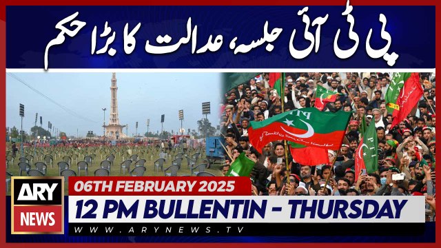 Court's Big Orders on PTI Rally | ARY News 12 PM Bulletin | 6th Feb 2025