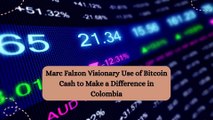 Marc Falzon Visionary Use of Bitcoin Cash to Make a Difference in Colombia