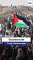 Gazans react to Trump’s take over plan
